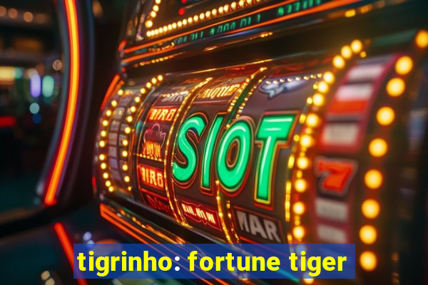 tigrinho: fortune tiger